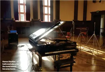  ?? ?? Hansa Studios – a hallowed place for the band which became home