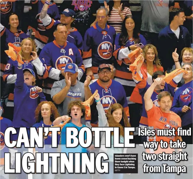  ?? GETTY ?? Islanders won’t have home crowd backing them tonight when they face Lightning in Game 5 in Tampa.