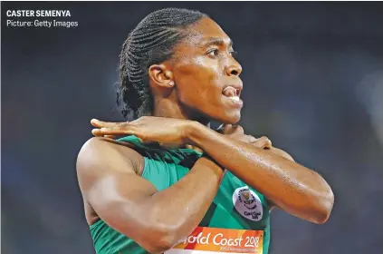  ?? Picture: Getty Images ?? CASTER SEMENYA
