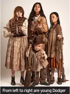  ?? ?? From left to right are young Dodger cast members Ellie-may Sheridan, Aabay Ali, Lenny Rush and Mila Lieu