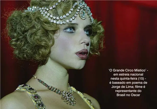  ?? Divulgação ?? Bruna Linzmeyer em ‘O Grande Circo Místico’: longa rodado em 2015 é um projeto ambicioso de Cacá Diegues