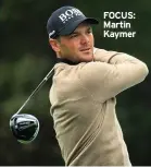  ??  ?? FOCUS: Martin Kaymer