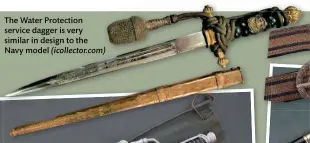  ??  ?? The Water Protection service dagger is very similar in design to the Navy model (icollector.com)