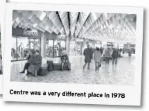  ?? ?? Centre was a very different place in 1978