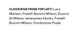  ??  ?? CLOCKWISE FROM TOP LEFT: Luca Mariani, Fratelli Bonvini Milano; Duomo Di Milano; letterpres­s blocks, Fratelli Bonvini Milano; Fondazione Prada