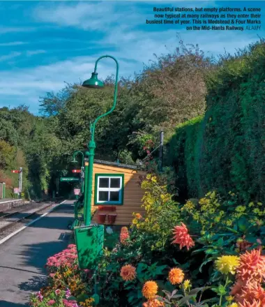  ?? ALAMY ?? Beautiful stations, but empty platforms. A scene now typical at many railways as they enter their busiest time of year. This is Medstead & Four Marks on the Mid-Hants Railway.