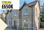  ??  ?? STIRLING £650K