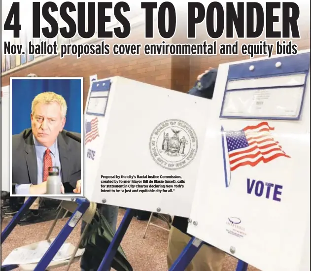  ?? ?? Proposal by the city’s Racial Justice Commission, created by former Mayor Bill de Blasio (inset), calls for statement in City Charter declaring New York’s intent to be “a just and equitable city for all.”