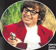  ??  ?? COPYCAT Austin Powers