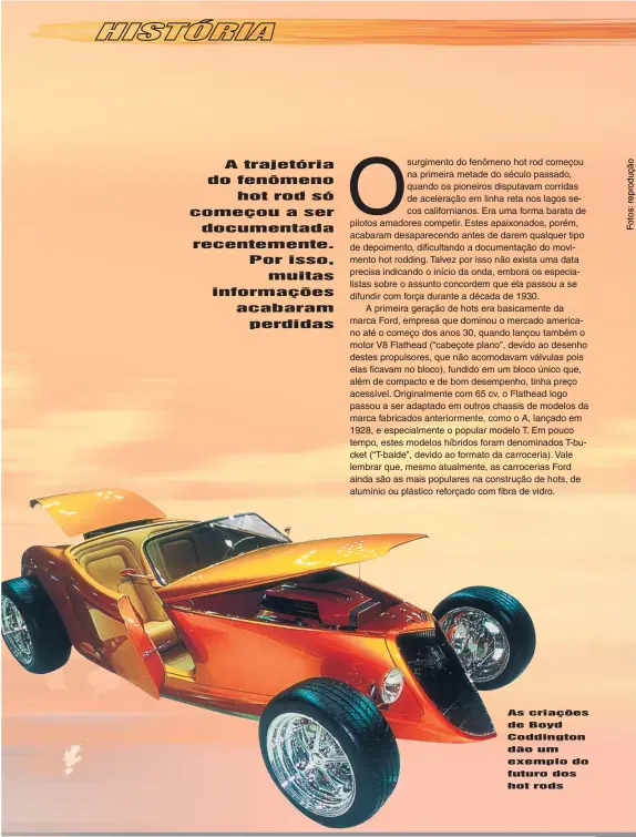  ??  ?? As criações de Boyd Coddington dão um exemplo do futuro dos hot rods