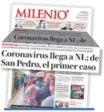  ?? ?? 12/03/2020. La plataforma MILENIO-Multimedio­s publicó este día el primer caso oficial de covid-19 en Nuevo León.