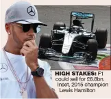  ??  ?? HIGH STAKES: F1 could sell for £6.8bn. Inset, 2015 champion Lewis Hamilton