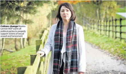  ??  ?? Culture changeMoni­ca Lennon MSP wants all political parties to properly support victims of sexual assault and harassment