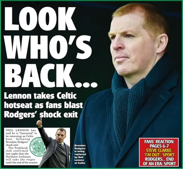  ??  ?? Brendan Rodgers is being replaced by Neil Lennon at Celtic