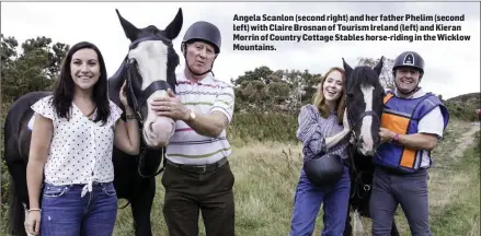  ??  ?? Angela Scanlon (second right) and her father Phelim (second left) with Claire Brosnan of Tourism Ireland (left) and Kieran Morrin of Country Cottage Stables horse-riding in the Wicklow Mountains.