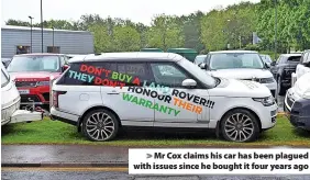 ?? ?? > Mr Cox claims his car has been plagued with issues since he bought it four years ago