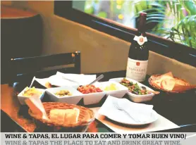  ??  ?? Wine &amp; tapas, el lugar Para comer Y tomar Buen Vino/ Wine &amp; tapas the Place to eat and Drink Great Wine.