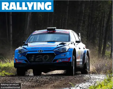  ??  ?? Rallying can return in a modified format