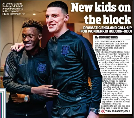  ?? REX ?? All smiles: Callum Hudson-Odoi (left) joined Declan Rice in the England squad yesterday