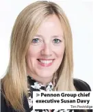  ?? Tim Pestridge ?? > Pennon Group chief executive Susan Davy