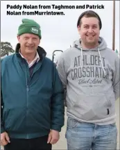  ??  ?? Paddy Nolan from Taghmon and Patrick Nolan fromMurrin­town.