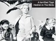  ??  ?? A terrified Tippi Hedren in The Birds