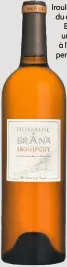  ?? ?? Irouléguy 2019 du domaine Brana : un blanc à l’énergie percutante.