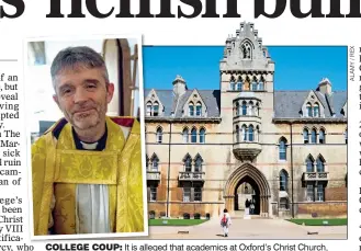  ??  ?? COLLEGE COUP: It is alleged that academics at Oxford’s Christ Church, above, are plotting to get rid of their dean, The Very Reverend Martyn Percy, left