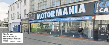  ?? GOOGLE IMAGE ?? The former Motormania, in Mansfield’s Market Place