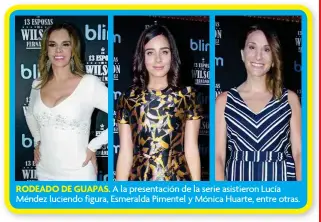  ??  ?? RODEADO DE GUAPAS. A la presentaci­ón de la serie asistieron Lucía Méndez luciendo figura, Esmeralda Pimentel y Mónica Huarte, entre otras.