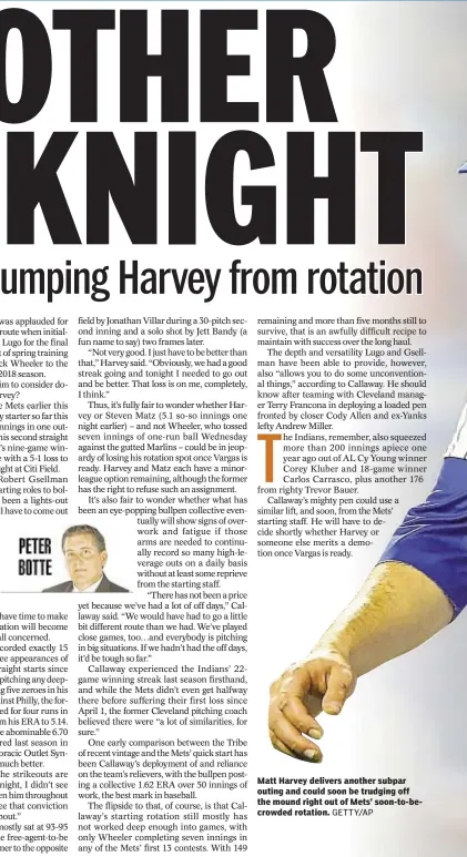  ?? GETTY/AP ?? Matt Harvey delivers another subpar outing and could soon be trudging off the mound right out of Mets’ soon-to-becrowded rotation.