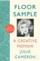  ?? ?? Floor Sample: A Creative Memoir (Souvenir Press, £10.99) by Julia Cameron is out 4th August