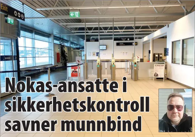  ??  ?? De ansatte i sikkerhets­kontrollen er bekymret for smittefare. Sigurd Henriksen savner tiltak (innfelt), for eksempel munnbind.