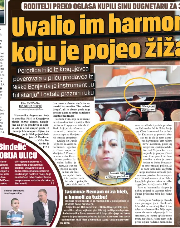 ??  ?? Jasmina Filić ogorčena podvalom Žižak pojeo klavijatur­u