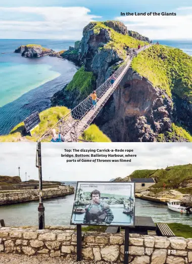  ??  ?? Top: The dizzying Carrick-a-Rede rope bridge. Bottom: Ballintoy Harbour, where parts of Game of Thrones was filmed