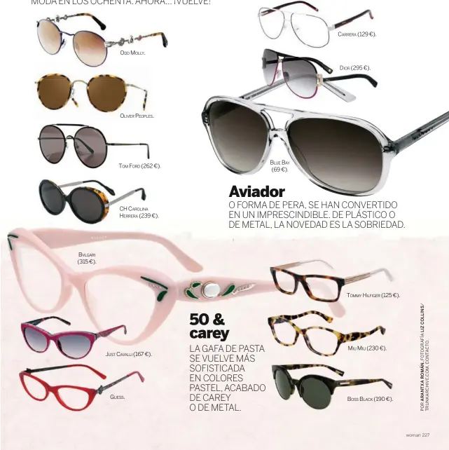  ??  ?? ODD Molly.
oliver Peoples.
tom ford (262 €). ch carolina Herrera (239 €). bvlgari (315 €).
Just cavalli (167 €).
Guess.
tommy Hilfiger (125 €).
Miu Miu (230 €).
boss black (190 €).