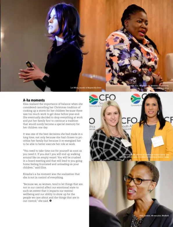  ??  ?? Lori Milner, founder of Beyond the Dress
Cebile Xulu, HR director for Mondelēz Internatio­nal, South and Central East Africa
Deborah Booth, director at Clarkhouse Human Capital, and Dhaaruni Ankiah, senior consultant at Clarkhouse Human Capital
Phila Zondeki, HR executive, WesBank