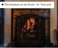  ?? ?? The fireplace at the Buck i’ th’ Vine pub