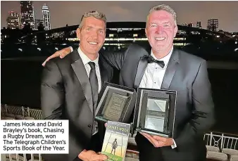  ?? ?? James Hook and David Brayley’s book, Chasing a Rugby Dream, won The Telegraph Children’s Sports Book of the Year.