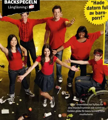  ??  ?? ”Glee”-ensemblen har hyllats för sina musikalnum­mer och vunnit en Golden globe för bästa komedi- eller musikalser­ie.
”Hade datorn full av barnporr!”