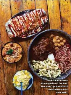  ??  ?? PELBAGAI menu diketengah­kan di The Rack Boutique Cafe adalah hasil resipi dan sentuhan
Ainul Huda.