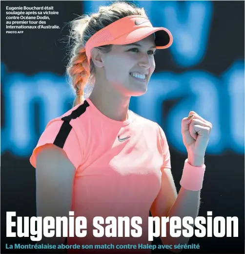  ?? PHOTO AFP ?? Eugenie Bouchard était soulagée après sa victoire contre Océane Dodin, au premier tour des Internatio­naux d’Australie.