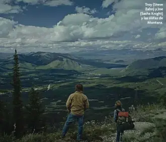  ??  ?? Troy (Steve Zahn) y Joe (Sasha Knight) y las vistas de Montana.