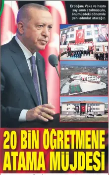  ??  ?? Erdoğan: Vaka ve hasta sayısının azalmasıyl­a, önümüzdeki dönemde yeni adımlar atacağız.