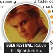  ??  ?? EGEN FESTIVAL. Robyn till Sjöhistori­ska.