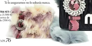  ??  ?? EXTRA YETI Cartera (3.500 €) y correa de pelo (590 €).