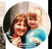  ?? ?? CHILDHOOD Freja with mum Beridge