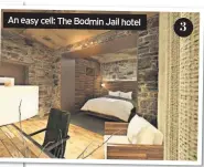  ??  ?? An easy cell: The Bodmin Jail hotel
3