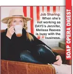  ??  ?? Job Sharing: When she’s not working as DAYS’S Jennifer, Melissa Reeves is busy with the business.