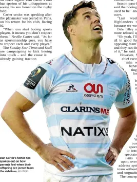  ?? REUTERS ?? Dan Carter’s father has spoken out on how parents feel when their offspring are jeered from the sidelines.